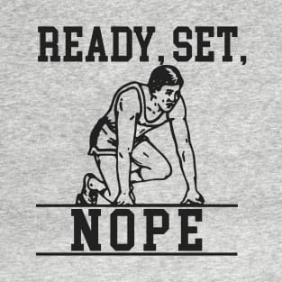 READY SET NOPE T-Shirt